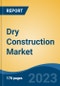 Dry Construction Market - Global Industry Size, Share, Trends, Opportunity, and Forecast, 2018-2028F - Product Thumbnail Image
