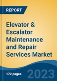 Elevator & Escalator Maintenance and Repair Services Market - Global Industry Size, Share, Trends, Opportunity, and Forecast, 2018-2028F- Product Image