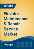 Elevator Maintenance & Repair Service Market - Global Industry Size, Share, Trends, Opportunity, and Forecast, 2018-2028F- Product Image