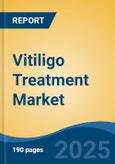 Vitiligo Treatment Market - Global Industry Size, Share, Trends, Opportunity, and Forecast, 2018-2028F- Product Image