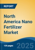 North America Nano Fertilizer Market, By Region, Competition Forecast and Opportunities, 2018-2028F- Product Image