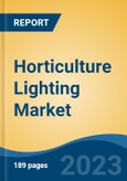 Horticulture Lighting Market - Global Industry Size, Share, Trends, Opportunity, and Forecast, 2018-2028F- Product Image