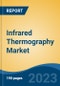 Infrared Thermography Market - Global Industry Size, Share, Trends, Opportunity, and Forecast, 2018-2028F - Product Image
