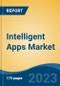 Intelligent Apps Market - Global Industry Size, Share, Trends, Opportunity, and Forecast, 2018-2028F - Product Image