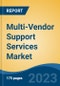 Multi-Vendor Support Services Market - Global Industry Size, Share, Trends, Opportunity, and Forecast, 2018-2028F - Product Thumbnail Image