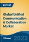 Global Unified Communication & Collaboration Market - Global Industry Size, Share, Trends, Opportunity, and Forecast, 2018-2028F - Product Image