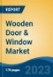 Wooden Door & Window Market - Global Industry Size, Share, Trends, Opportunity, and Forecast, 2018-2028F - Product Thumbnail Image