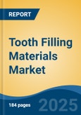 Tooth Filling Materials Market - Global Industry Size, Share, Trends, Opportunity, and Forecast, 2018-2028F- Product Image