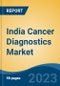 India Cancer Diagnostics Market, By Region, Competition Forecast and Opportunities, 2019-2029F - Product Image