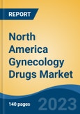 North America Gynecology Drugs Market, By Region, Competition Forecast and Opportunities, 2018-2028F- Product Image