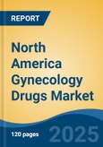 North America Gynecology Drugs Market, By Country, Competition, Forecast & Opportunities, 2020-2030F- Product Image