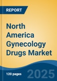 North America Gynecology Drugs Market, By Region, Competition Forecast and Opportunities, 2018-2028F- Product Image