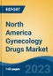 North America Gynecology Drugs Market, By Region, Competition Forecast and Opportunities, 2018-2028F - Product Image