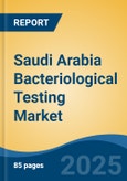 Saudi Arabia Bacteriological Testing Market, By Region, Competition Forecast and Opportunities, 2018-2028F- Product Image