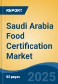 Saudi Arabia Food Certification Market, Region, Competition, Forecast & Opportunities, 2020-2030F- Product Image