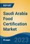 Saudi Arabia Food Certification Market, By Region, Competition Forecast and Opportunities, 2018-2028F - Product Thumbnail Image