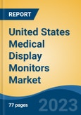 United States Medical Display Monitors Market, By Region, Competition Forecast and Opportunities, 2018-2028F- Product Image