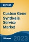 Custom Gene Synthesis Service Market - Global Industry Size, Share, Trends, Opportunity, and Forecast, 2018-2028F - Product Image