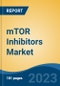 mTOR Inhibitors Market - Global Industry Size, Share, Trends, Opportunity, and Forecast, 2018-2028F - Product Image