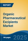 Organic Pharmaceutical Excipients Market - Global Industry Size, Share, Trends, Opportunity, and Forecast, 2018-2028F- Product Image