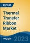 Thermal Transfer Ribbon Market - Global Industry Size, Share, Trends, Opportunity, and Forecast, 2018-2028F - Product Image