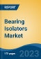 Bearing Isolators Market - Global Industry Size, Share, Trends, Opportunity, and Forecast, 2018-2028F - Product Image