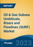 Oil & Gas Subsea Umbilicals, Risers and Flowlines (SURF) Market - Global Industry Size, Share, Trends, Opportunity, and Forecast, 2018-2028F- Product Image