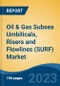 Oil & Gas Subsea Umbilicals, Risers and Flowlines (SURF) Market - Global Industry Size, Share, Trends, Opportunity, and Forecast, 2018-2028F - Product Image