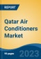Qatar Air Conditioners Market, By Region, Competition Forecast and Opportunities, 2018-2028F - Product Image