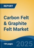 Carbon Felt & Graphite Felt Market - Global Industry Size, Share, Trends, Opportunity, and Forecast, 2018-2028F- Product Image