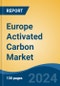 Europe Activated Carbon Market - Global Industry Size, Share, Trends, Opportunity, and Forecast, 2018-2028F - Product Image