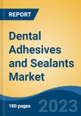 Dental Adhesives and Sealants Market - Global Industry Size, Share, Trends, Opportunity, and Forecast, 2018-2028F- Product Image