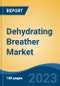 Dehydrating Breather Market - Global Industry Size, Share, Trends, Opportunity, and Forecast, 2019-2029F - Product Thumbnail Image
