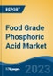 Food Grade Phosphoric Acid Market - Global Industry Size, Share, Trends, Opportunity, and Forecast, 2018-2028F - Product Image