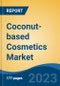 Coconut-based Cosmetics Market - Global Industry Size, Share, Trends, Opportunity, and Forecast, 2018-2028F - Product Image