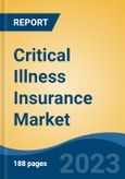 Critical Illness Insurance Market - Global Industry Size, Share, Trends, Opportunity, and Forecast, 2018-2028F- Product Image