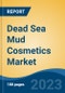 Dead Sea Mud Cosmetics Market - Global Industry Size, Share, Trends, Opportunity, and Forecast, 2018-2028F - Product Thumbnail Image