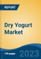Dry Yogurt Market - Global Industry Size, Share, Trends, Opportunity, and Forecast, 2018-2028F - Product Image