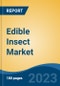 Edible Insect Market - Global Industry Size, Share, Trends, Opportunity, and Forecast, 2018-2028F - Product Image