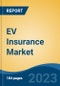 EV Insurance Market - Global Industry Size, Share, Trends, Opportunity, and Forecast, 2018-2028F - Product Image