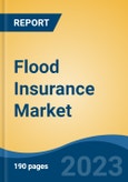 Flood Insurance Market - Global Industry Size, Share, Trends, Opportunity, and Forecast, 2018-2028F- Product Image