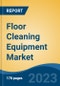 Floor Cleaning Equipment Market - Global Industry Size, Share, Trends, Opportunity, and Forecast, 2018-2028F - Product Image