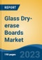 Glass Dry-erase Boards Market - Global Industry Size, Share, Trends, Opportunity, and Forecast, 2018-2028F - Product Thumbnail Image