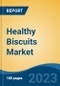 Healthy Biscuits Market - Global Industry Size, Share, Trends, Opportunity, and Forecast, 2018-2028F - Product Image