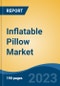 Inflatable Pillow Market - Global Industry Size, Share, Trends, Opportunity, and Forecast, 2018-2028F - Product Image