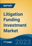 Litigation Funding Investment Market - Global Industry Size, Share, Trends, Opportunity, and Forecast, 2018-2028F- Product Image