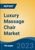 Luxury Massage Chair Market - Global Industry Size, Share, Trends, Opportunity, and Forecast, 2018-2028F- Product Image