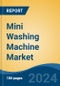 Mini Washing Machine Market - Global Industry Size, Share, Trends, Opportunity, and Forecast, 2018-2028F - Product Image