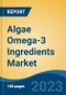Algae Omega-3 Ingredients Market - Global Industry Size, Share, Trends, Opportunity, and Forecast, 2018-2028F - Product Image