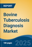 Bovine Tuberculosis Diagnosis Market - Global Industry Size, Share, Trends, Opportunity, and Forecast, 2018-2028F- Product Image